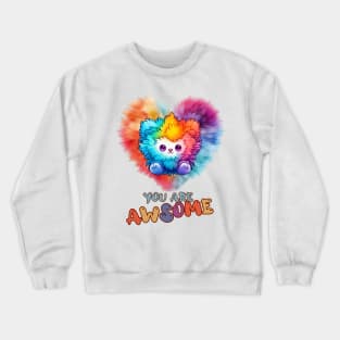 Fluffy: "You are awsome" collorful, cute, furry animals Crewneck Sweatshirt